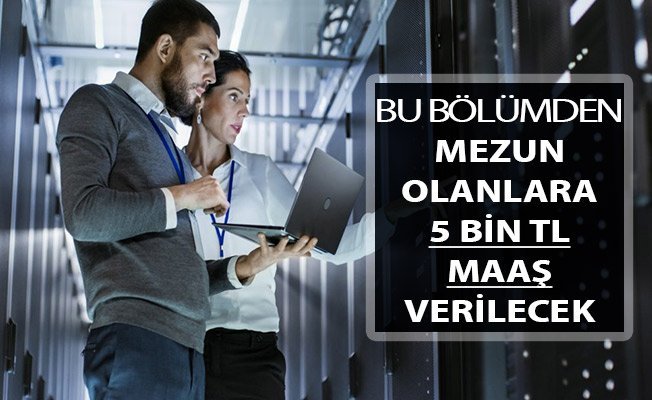 Bu B�l�mden Mezun Olanlara 5 Bin TL Maa?