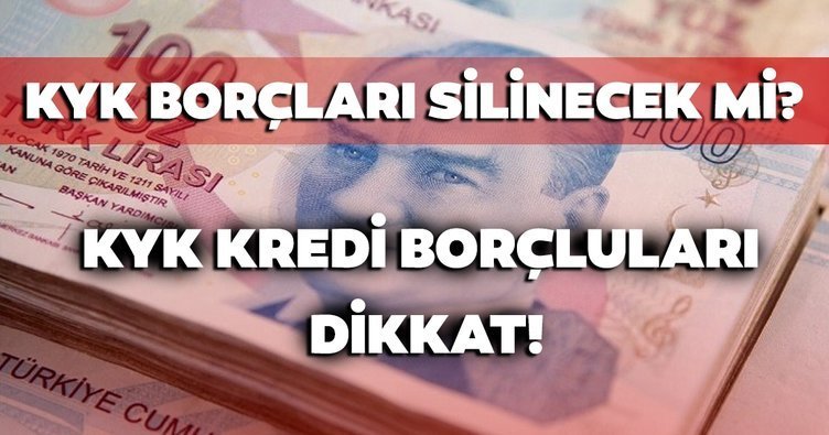 KYK kredi borçlar? silinecek mi?