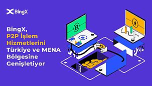 BingX, P2P i?lem hizmetlerini T�rkiye ve MENA b�lgesine geni?letiyor